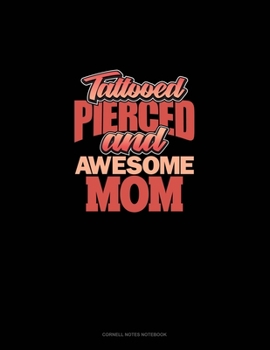Paperback Tattooed Pierced And Awesome Mom: Cornell Notes Notebook Book