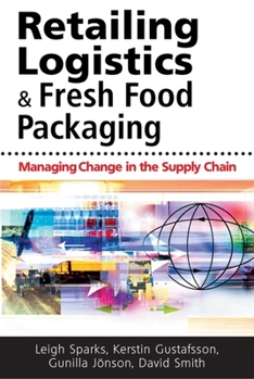 Hardcover Retailing Logistics and Fresh Food Packaging: Managing Change in the Supply Chain Book