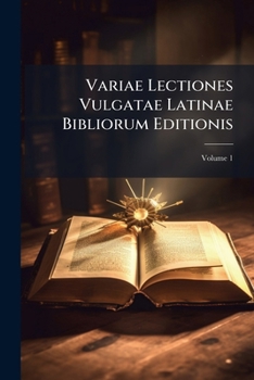 Paperback Variae Lectiones Vulgatae Latinae Bibliorum Editionis; Volume 1 [Latin] Book