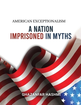 Paperback American Exceptionalism: A Nation Imprisoned in Myths Book