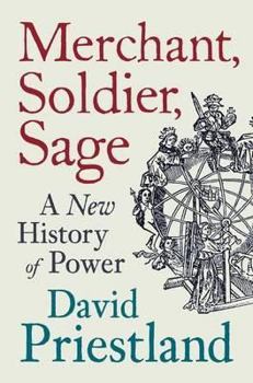 Hardcover Merchant Soldier Sage: A New History of Power Book