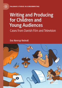 Hardcover Writing and Producing for Children and Young Audiences: Cases from Danish Film and Television Book