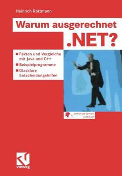 Paperback Warum Ausgerechnet .Net?: Fakten Und Vergleiche Mit Java Und C++ -- Beispielprogramme -- Glasklare Entscheidungshilfen [German] Book