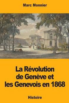 Paperback La Révolution de Genève et les Genevois en 1868 [French] Book