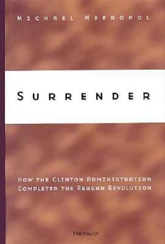Hardcover Surrender: How the Clinton Administration Completed the Reagan Revolution Book