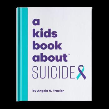 Hardcover A Kids Book About Suicide Book