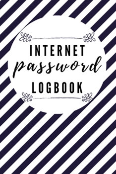 Internet Password Logbook: Monthly Planner and Journal to Protect Usernames and Passwords: Login and Private Information Keeper and Vault Notebook