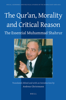 Hardcover The Qur&#702;an, Morality and Critical Reason: The Essential Muhammad Shahrur Book