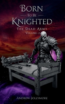 Hardcover Born To Be Knighted: The Dead Army Volume - 2 Book