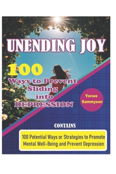 Paperback Unending Joy: 100 Ways to Prevent Sliding into Depression Book