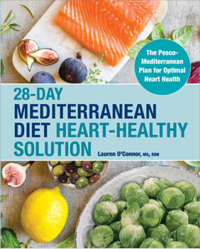 Paperback 28-Day Mediterranean Diet Heart-Healthy Solution: The Pesco-Mediterranean Plan for Optimal Heart Health Book