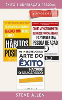 Paperback Êxito E Superação Pessoal 3 Livros Em 1: OS 10 Segredos Da Arte Do Èxito + 6 Passos Para Eliminar Maus Hábitos + Como Vencer O Medo, Deixar de Procras [Portuguese] Book