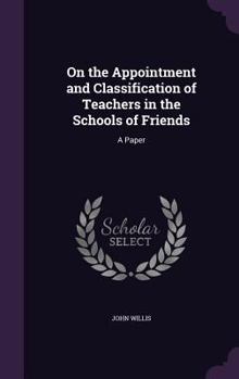 On the Appointment and Classification of Teachers in the Schools of Friends: A Paper