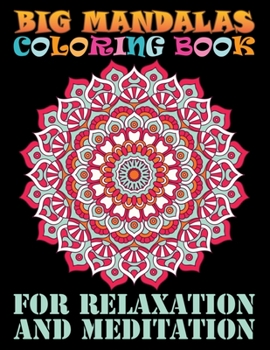 Big Mandalas Coloring Book For Relaxation And Meditation: 100 unique Mandala coloring book for Adult Mandala Coloring ... Coloring Pages For Meditation And Happiness