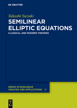 Hardcover Semilinear Elliptic Equations: Classical and Modern Theories Book