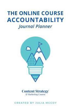 Paperback The Online Course Accountability Journal Planner: The Practical Content Strategy Certification Course Book