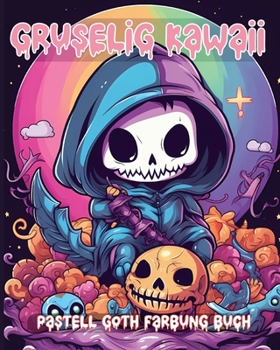 Gruseliges Kawaii Pastel Goth Farbung Buch: iedliche und gruselige Gothic-Malvorlagen für Erwachsene zum Entspannen (German Edition)