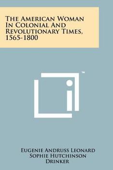 American Woman in Colonial and Revolutionary Times, 1565-1800