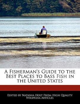 A Fisherman's Guide to the Best Places to Bass Fish in the United States