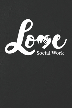 Paperback Love Social Work Notebook: White Blank Love Social Work Notebook / Journal Gift ( 6 x 9 - 110 blank pages ) Book