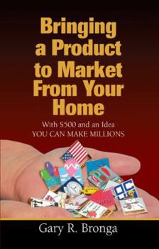 Paperback Bringing a Product to Market from Your Home Book