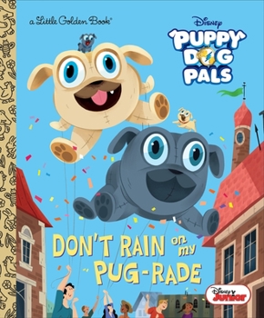 Hardcover Don't Rain on My Pug-Rade (Disney Junior Puppy Dog Pals) Book