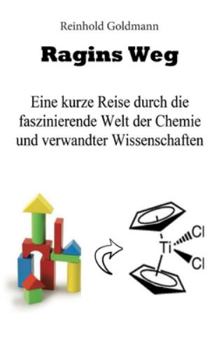 Hardcover Ragins Weg: Eine kurze Reise durch die faszinierende Welt der Chemie [German] Book