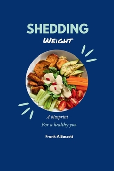 Paperback Shedding weight: A blueprint for a healthy you Book