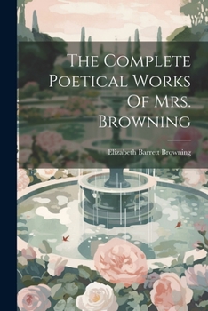 Paperback The Complete Poetical Works Of Mrs. Browning Book