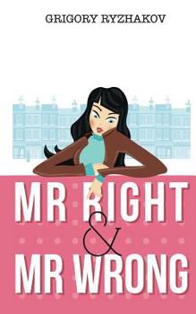 Paperback Mr Right and Mr Wrong (a romantic comedy) Book