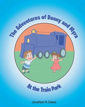 The Adventures of Danny and Myra: At the Train Park