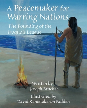 Hardcover A Peacemaker for Warring Nations: The Founding of the Iroquois League Book