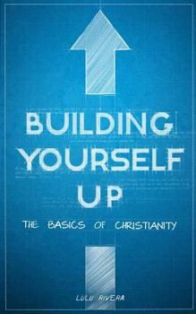 Paperback Building Yourself Up: The Basics of Christianity Book