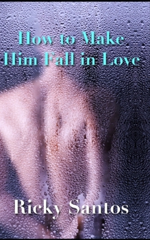 Paperback How to Make Him Fall in Love Book