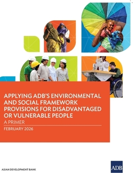 Paperback Applying ADB's Environmental and Social Framework Provisions for Disadvantaged or Vulnerable People: A Primer Book