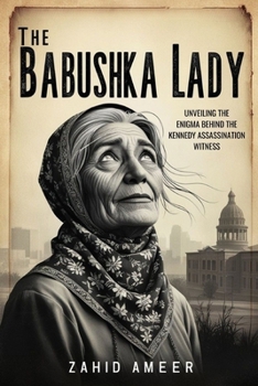 Paperback The Babushka Lady: Unveiling the Enigma Behind the Kennedy Assassination Witness Book