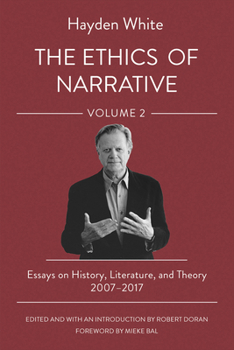 Paperback The Ethics of Narrative: Essays on History, Literature, and Theory, 2007-2017 Book