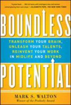Hardcover Boundless Potential: Transform Your Brain, Unleash Your Talents, and Reinvent Your Work in Midlife and Beyond Book