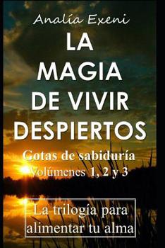 Paperback La Magia de Vivir Despiertos: "Gotas de sabiduría". La trilogía para alimentar tu alma [Spanish] Book