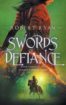 Swords of Defiance - Book #3 of the Shaman's Sword