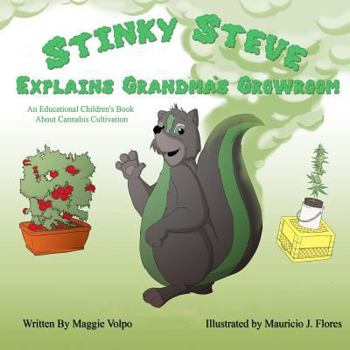 Paperback Stinky Steve Explains Grandma's Growroom: An Educational Children's Book about Cannabis Cultivation Book
