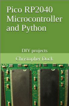 Paperback Pico RP2040 Microcontroller and Python: DIY projects (Do it yourself electronics projects) Book