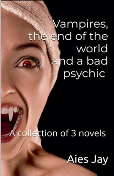 Paperback Vampires, the end of the world and a bad psychic (a collection) Book