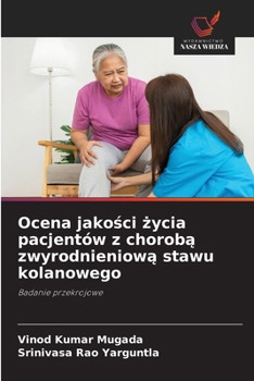 Ocena jakosci zycia pacjentów z choroba zwyrodnieniowa stawu kolanowego (Polish Edition)