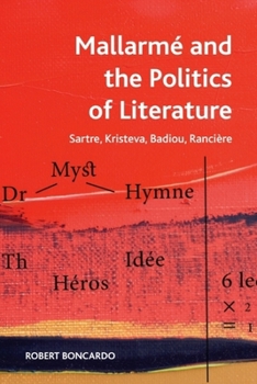 Paperback Mallarmé and the Politics of Literature: Sartre, Kristeva, Badiou, Rancière Book