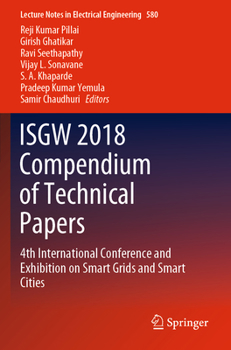 ISGW 2018 Compendium of Technical Papers : 4th International Conference and Exhibition on Smart Grids and Smart Cities