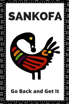 Sankofa Bird Lined Journal: Ghanaian Adinkra Symbol Meaning Go Back and Get It