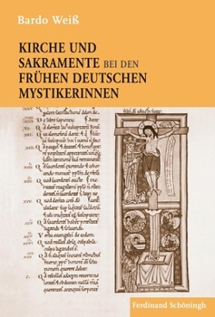 Hardcover Kirche Und Sakramente Bei Den Frühen Deutschen Mystikerinnen [German] Book