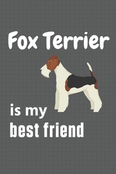 Paperback Fox Terrier is my best friend: For Fox Terrier Dog Fans Book