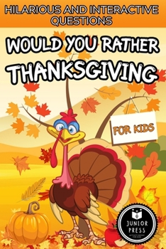 Paperback Would You Rather Thanksgiving Book For Kids: Hilarious And Interactive Questions, Game For Families, Couples And Kids Book